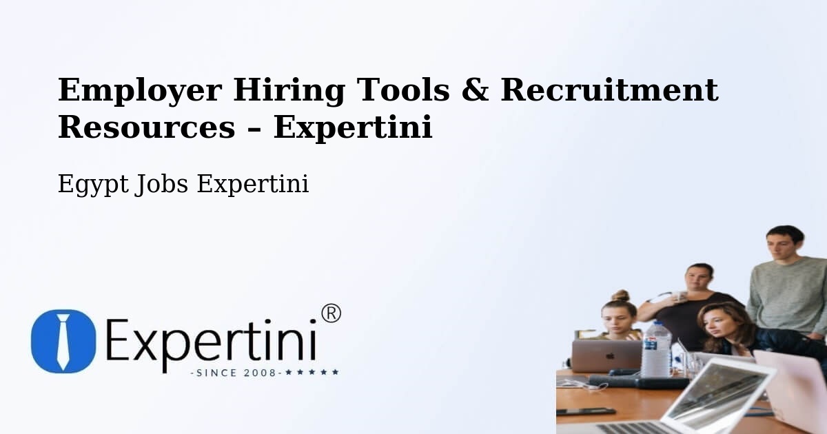 Employer Hiring Tools & Recruitment Resources – Aş Şaff - Aş Şaff, Egypt Jobs Expertini