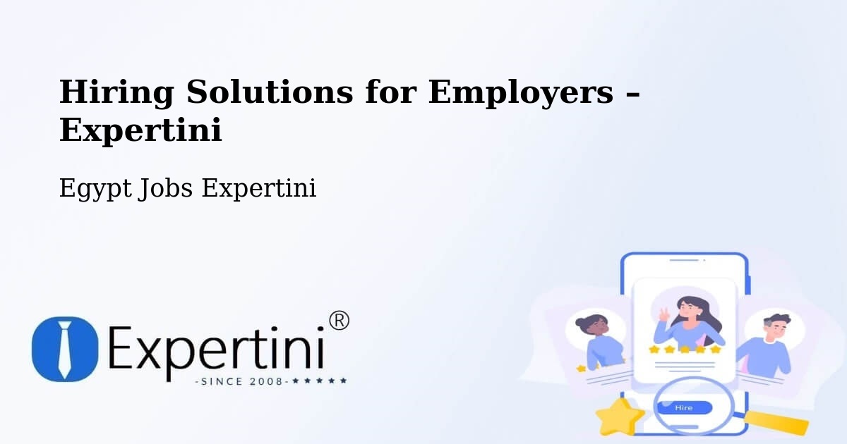Hiring Solutions for Employers in Aş Şaff - Aş Şaff, Egypt Jobs Expertini